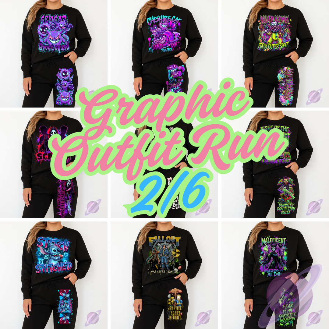 GRAPHIC OUTFIT RUN- PREORDERS CLOSING 2/6