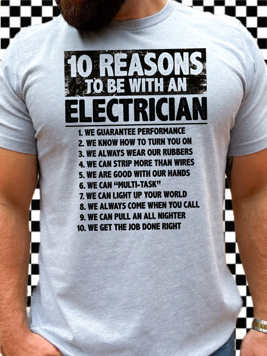 10 REASONS TO BE WITH AN ELECTRICIAN TEE