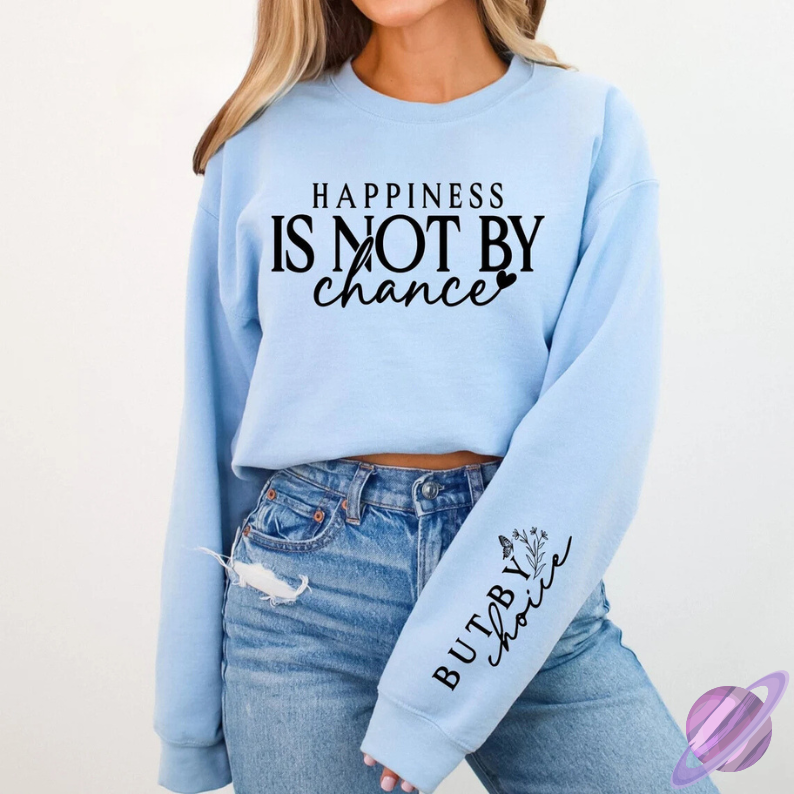 HAPPINESS IS NOT BY CHANCE SWEATSHIRT W/ SLEEVE PRINT