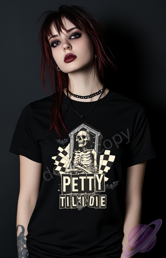 PETTY TILL I DIE TEE