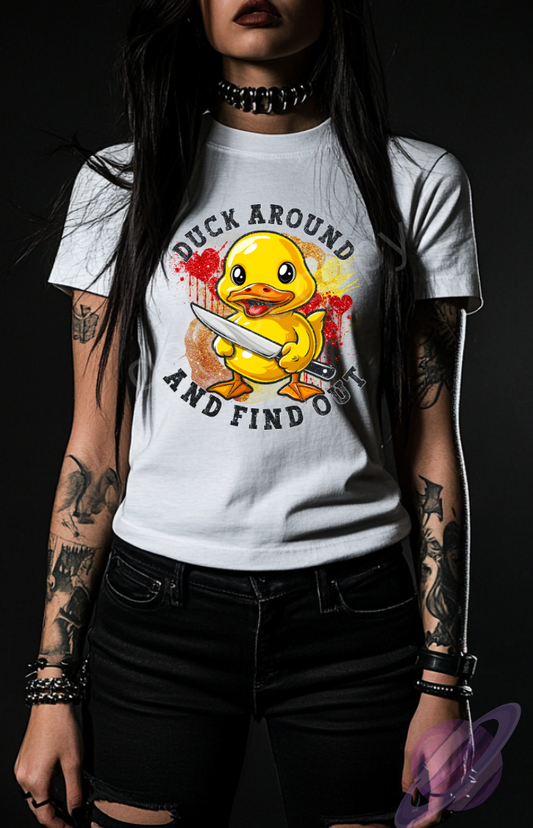 DUCK AROUND AND FIND OUT TEE