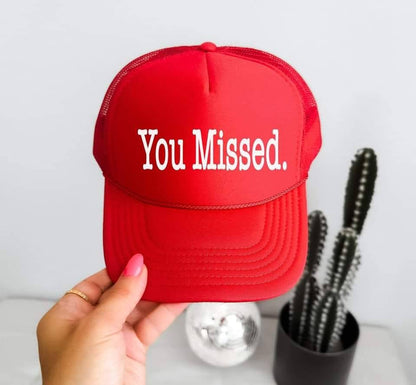 You MIssed Trucker Hat