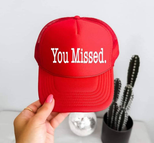 You MIssed Trucker Hat