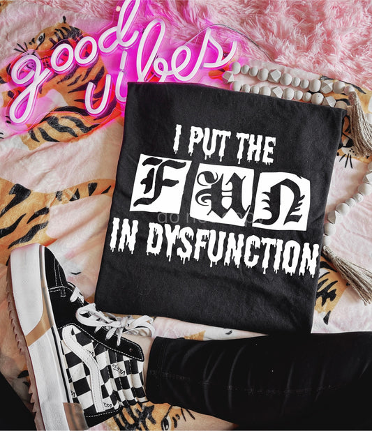 FUN IN DYSFUNCTION TEE