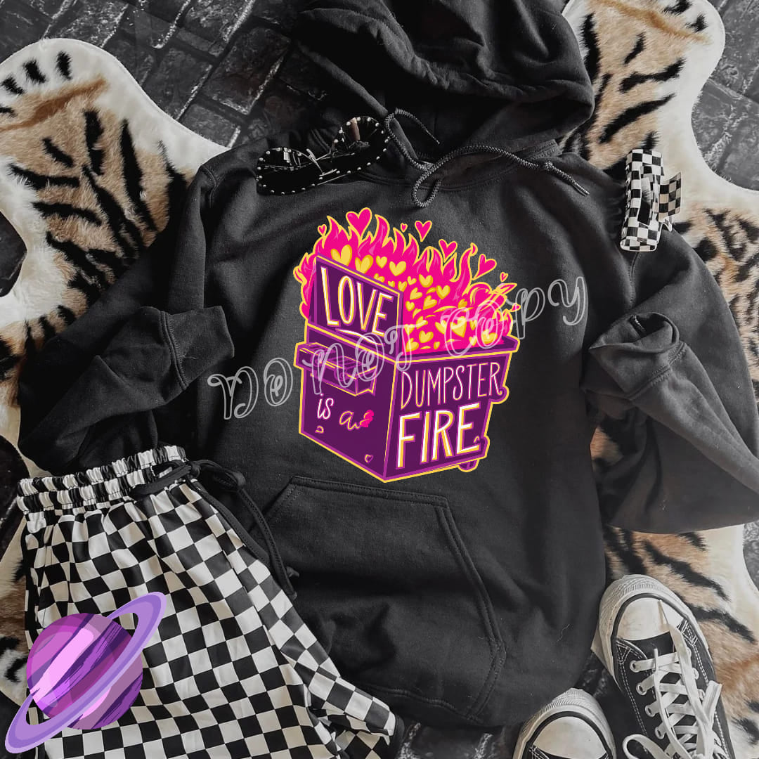 LOVE IS A DUMPSTER FIRE HOODIE