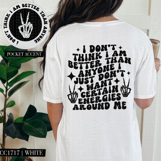 I DONT THINK IM BETTER THAN ANYONE POCKET PRINT DOUBLE SIDED TEE