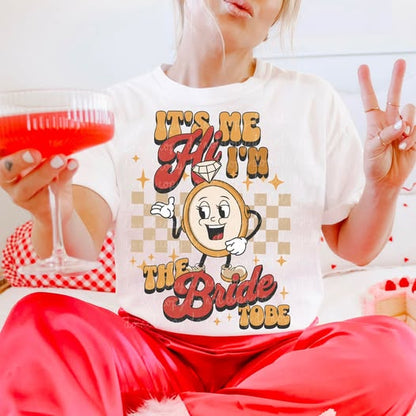 ITS ME HI THE BRIDE TO BE TEE