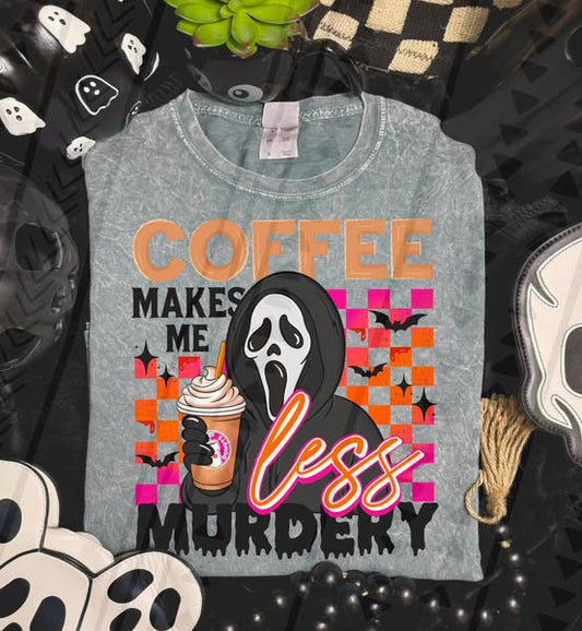 COFFEE MAKES ME LESS MURDERY TEE