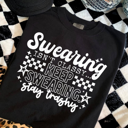 SWEARING ISN'T CLASSY KEEP SWEARING STAY TRASHY CREWNECK SWEATSHIRT