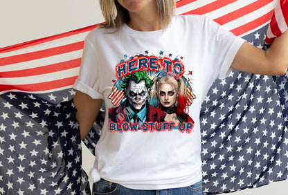 HERE TO BLOW STUFF UP- UNISEX TEE ADULTS/KIDS
