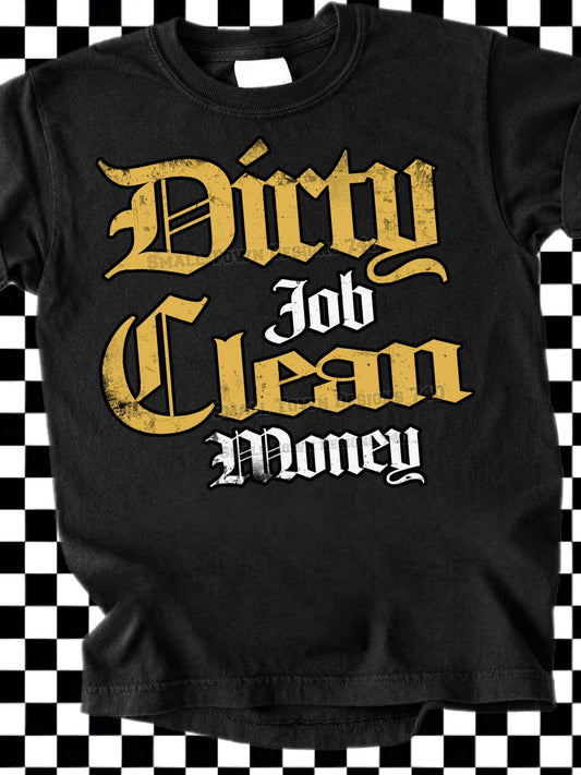 DIRTY JOB / CLEAN MONEY TEE