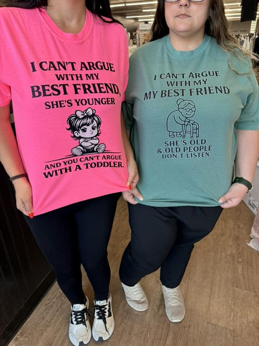 CANT ARGUE W/ FRIENDS TEE