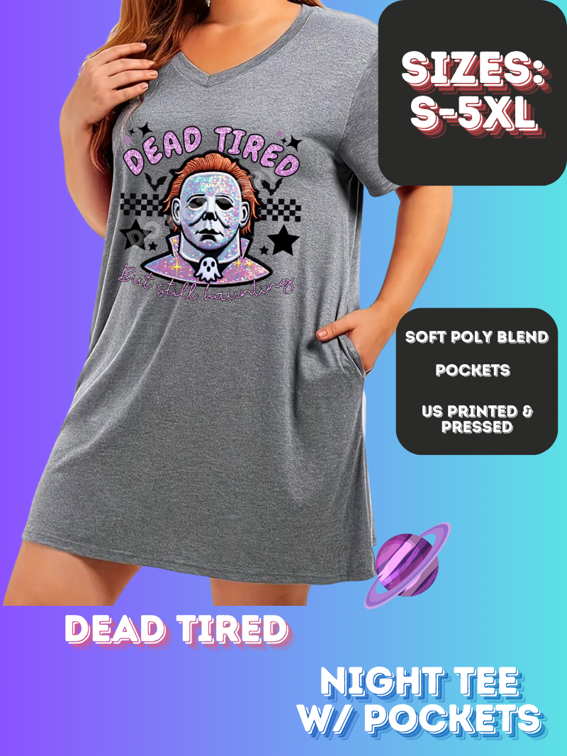 DEAD TIRED -SLEEP SHIRT-PREORDER CLOSING 11/21