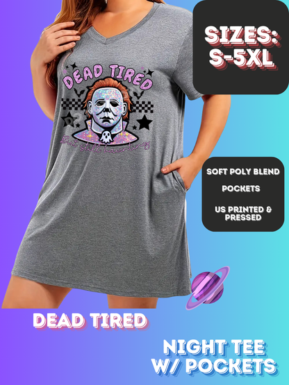 DEAD TIRED -SLEEP SHIRT-PREORDER CLOSING 11/21