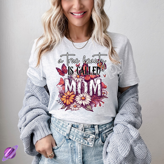 A TRUE BEAUTY IS CALLED MOM TEE