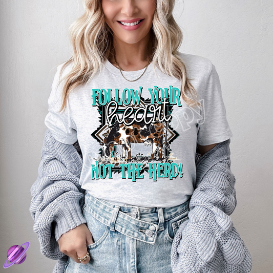 FOLLOW YOUR HEART NOT THE HERD TEE