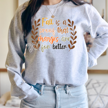 FALL IS PROOF THAT CHANGES ARE FOR BETTER CREWNECK SWEATSHIRT