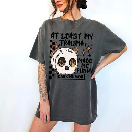 TRAUMA MADE ME FUNNY TEE