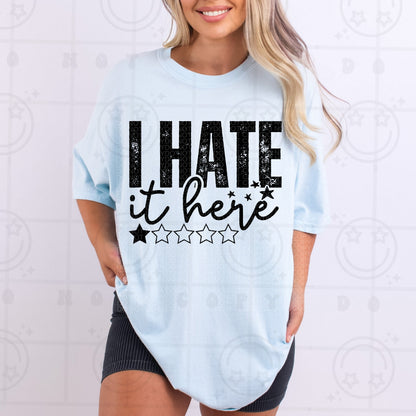 I HATE IT HERE TEE