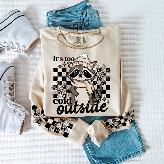 ITS TOO COLD OUTSIDE RACCOON SWEATSHIRT W/ SLEEVE PRINT