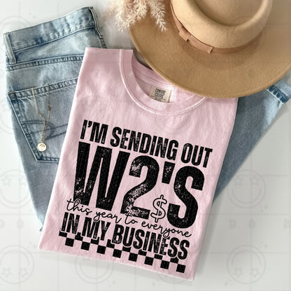 I'M SENDING OUT W2'S TEE