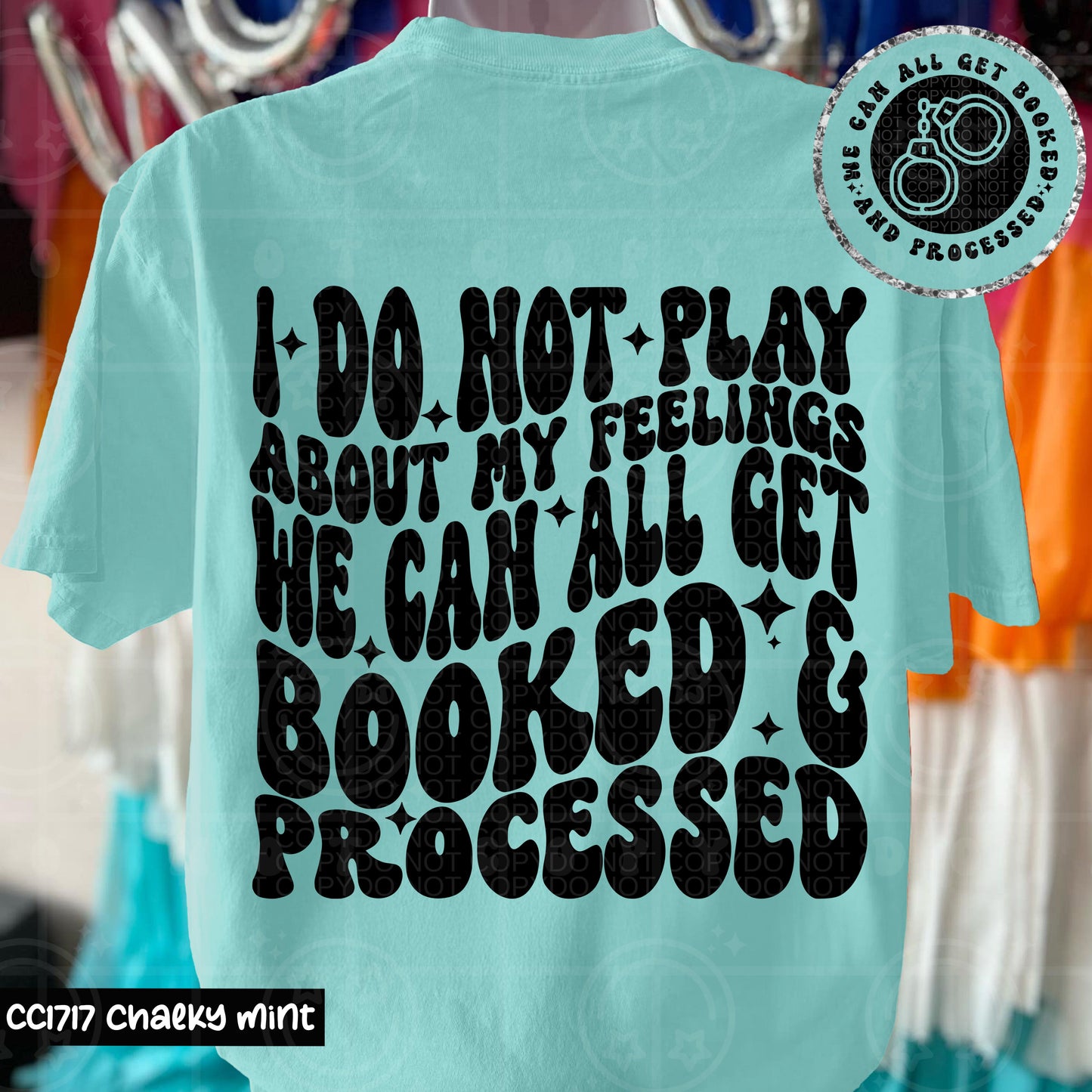 I DO NOT PLAY ABOUT MY FEELINGS DOUBLE SIDED TEE