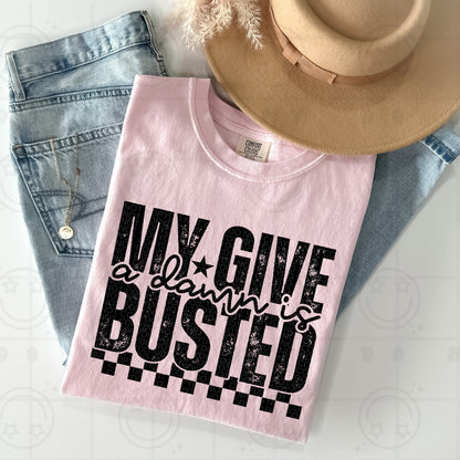 MY GIVE A DAMN IS BUSTED