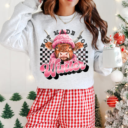 NOT MADE FOR WINTER SWEATSHIRT