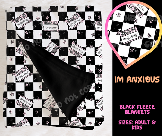 IM ANXIOUS - SOFT BLACK FLEECE THROW BLANKETS RUN 4- PREORDER CLOSING 4/9
