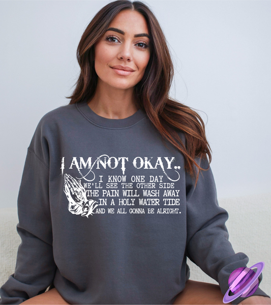 IM NOT OKAY SWEATSHIRT