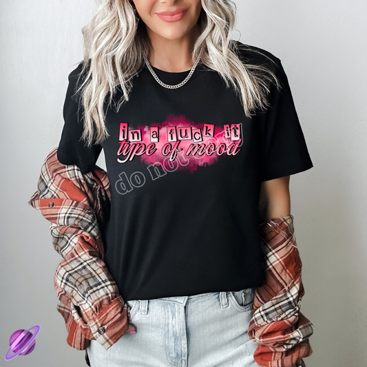 IN A F IT TYPE OF MOOD TEE