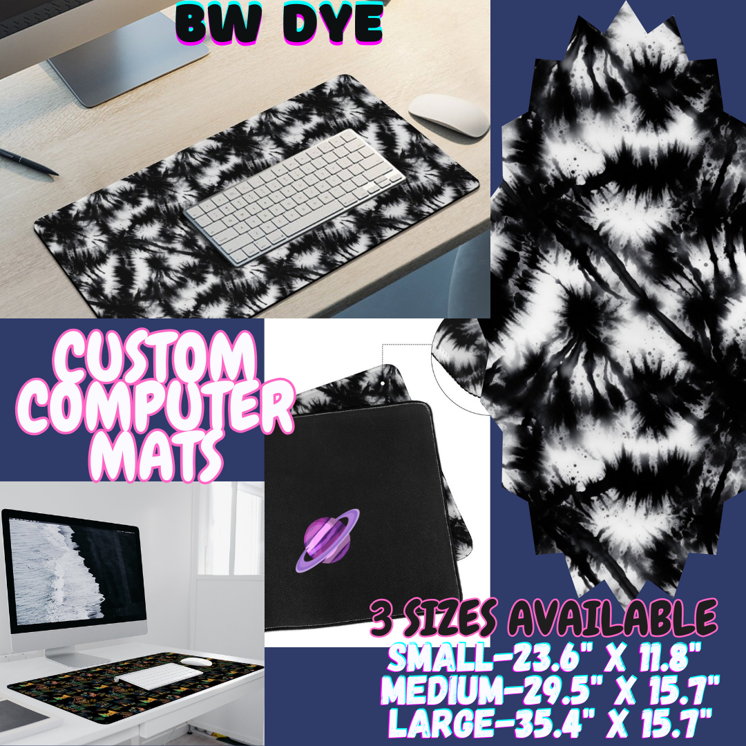 BW DYE - COMPUTER MAT PREORDER CLOSING 12/6