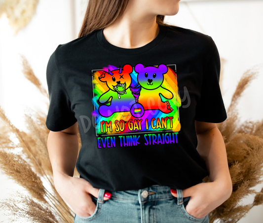 I'm So Gay I Can't Even Think Straight Tee