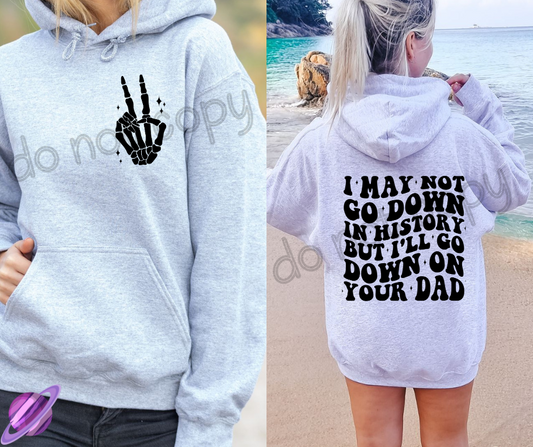 MAY NOT GO DOWN IN HISTORY HOODIE DOUBLE SIDED PRINT