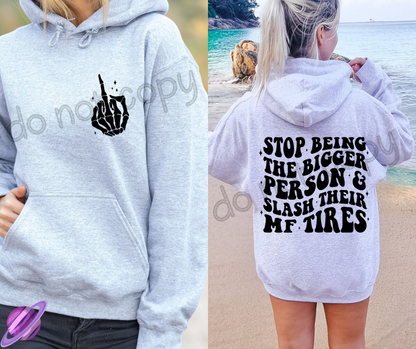 STOP BEING THE BIGGER PERSON HOODIE DOUBLE SIDED PRINT