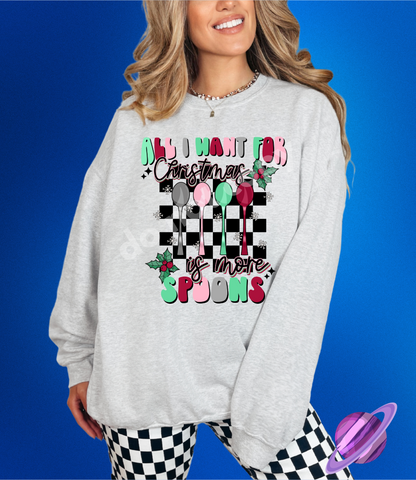 ALL I WANT FOR CHRISTMAS IS MORE SPOONS AWARENESS SWEATSHIRT