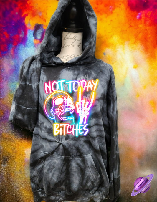 NOT TODAY BITCHES-TIE DYE HOODIE-PREORDER CLOSING 1/26