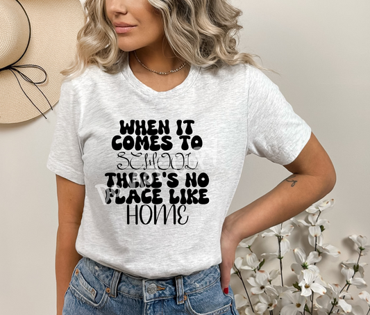 WHEN IT COMES TO SCHOOL THERES NO PLACE LIKE HOME TEE