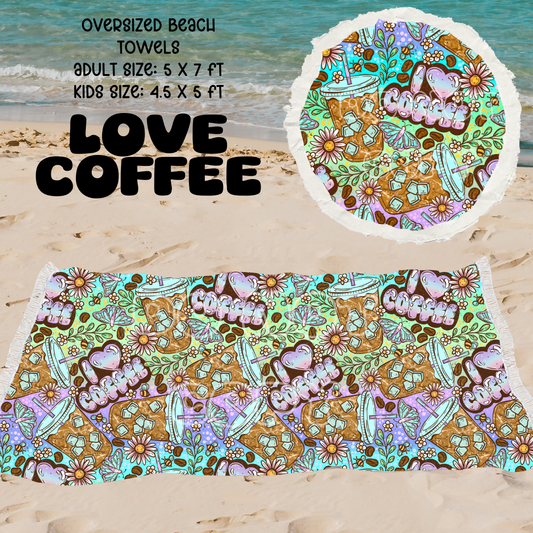LOVE COFFEE -OVERSIZED BEACH TOWEL PREORDER CLOSES 5/8 ETA JULY