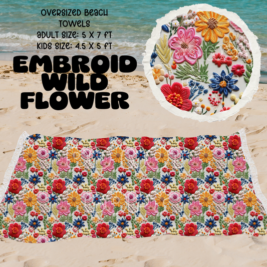 EMBROID WILD FLOWERS -OVERSIZED BEACH TOWEL PREORDER CLOSES 5/8 ETA JULY