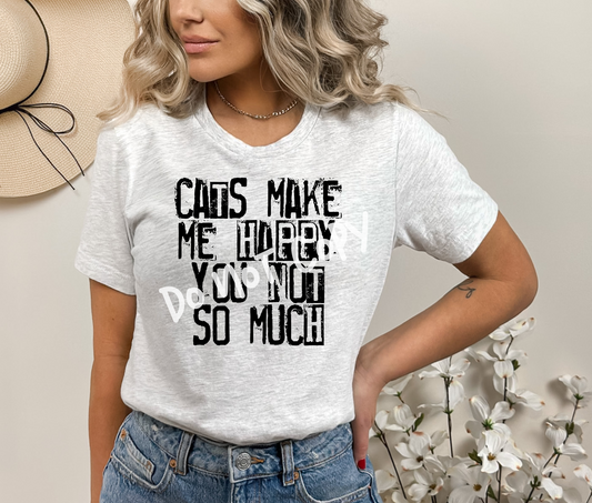 Cats Make Me Happy You Not So Much Tee