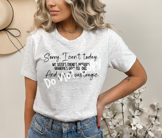 Sorry, I Can't Today Tee