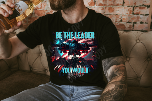 BE THE LEADER TEE