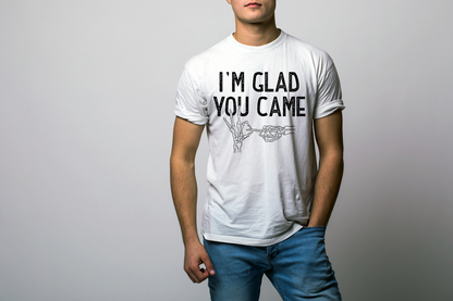 GLAD YOU CAME TEE