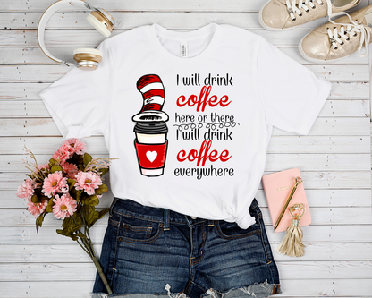 I WILL DRINK COFFEE GRAPHIC TEE